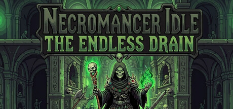 [PC]死灵法师挂机：无尽汲取/Necromancer Idle: The Endless Drain