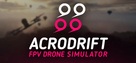 [PC]ACRODRIFT: FPV无人机模拟器/ACRODRIFT: FPV Drone Simulator