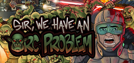 [PC]长官，兽人大军冲上来了/Sir, We Have an Orc Problem