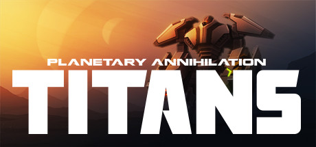 [PC]行星的毁灭：泰坦/Planetary Annihilation: TITANS