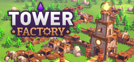 [PC]塔工厂/Tower Factory