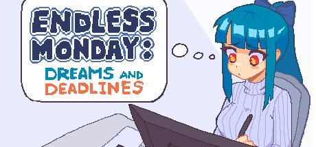 [PC]永不结束的星期一：梦想与死线/Endless Monday: Dreams and Deadlines