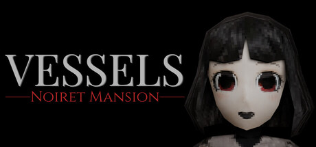 [PC]躯壳：诺伊雷特庄园/VESSELS: Noiret Mansion