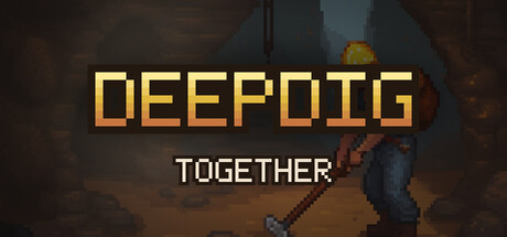 [PC]深挖同行/DeepDig: Together