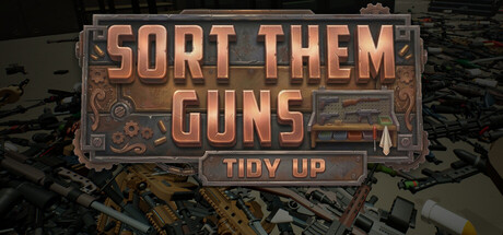 [PC]枪械整理：收纳归位/Sort Them Guns: Tidy Up